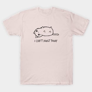 i can't adult today T-Shirt